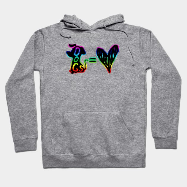Dogs = Love Hoodie by MonarchGraphics